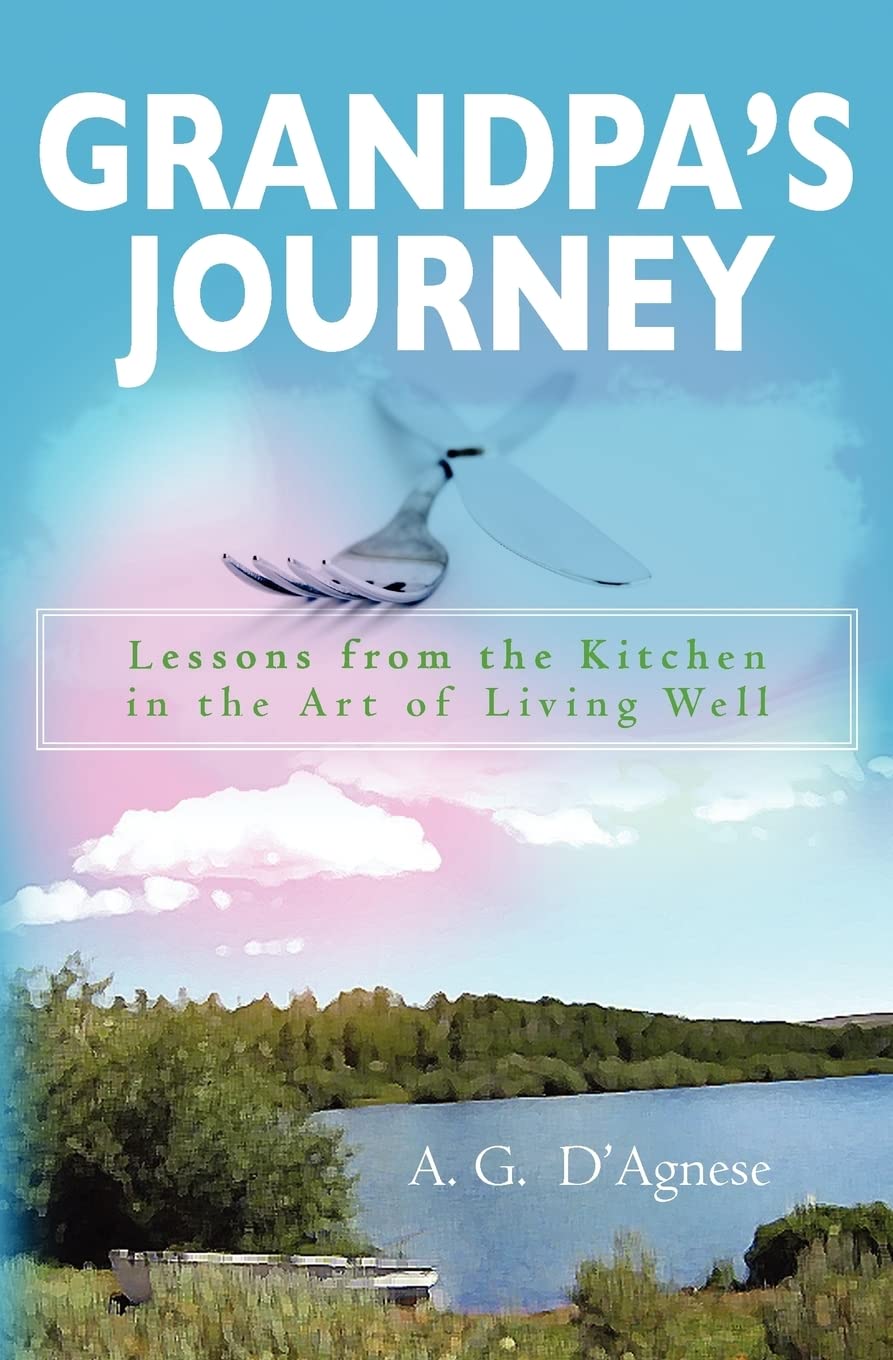Grandpa's Journey: Lessons from the Kitchen in the Art of Living Well