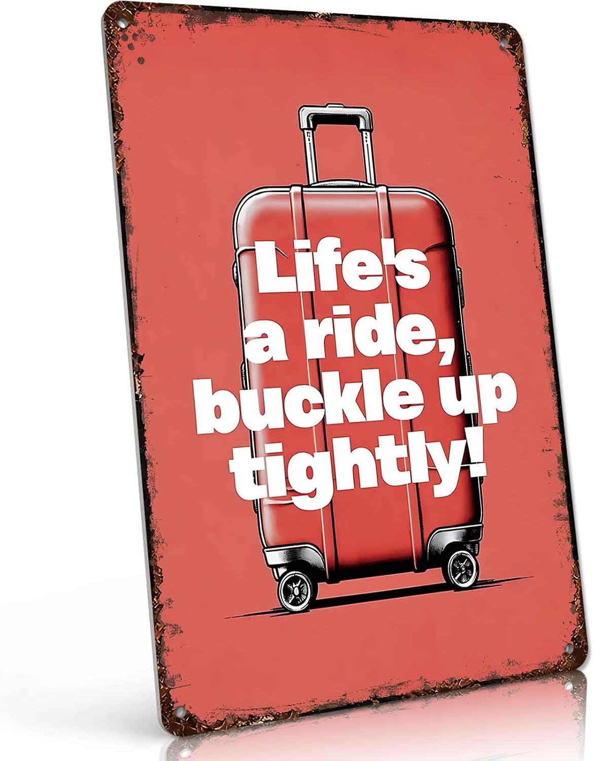 Life s A Ride Buckle Up Tightly Suitcase Travel Metal Sign 8 x 12 Inch