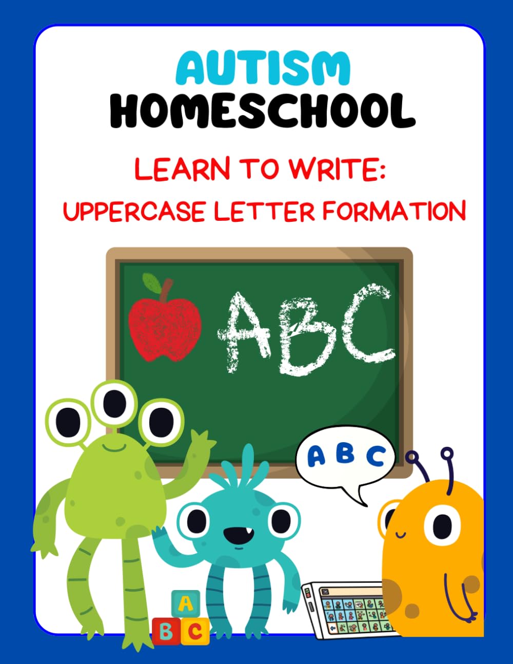 Autism Homeschooling Learn to Write: Uppercase Letter Formation (Autism Homeschooling: The Developmental Writing Series)