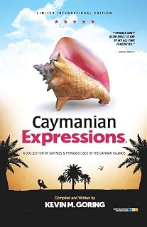 Caymanian Expressions: A collection of sayings and phrases used in the Cayman Islands