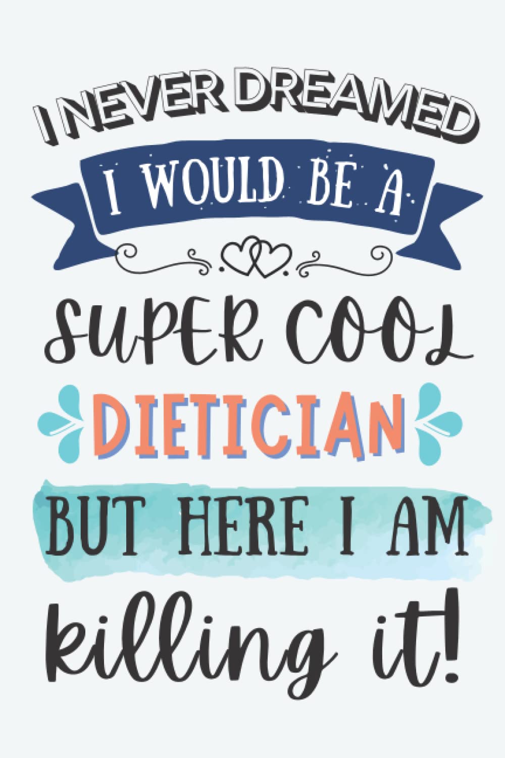 Dietician Gifts: Lined Blank Notebook Journal for Dietician, Funny Present for Friends, Family, Coworkers