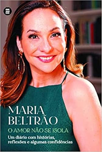 O Amor Não se Isola: um Diário com Histórias, Reflexões e Algumas Confidências