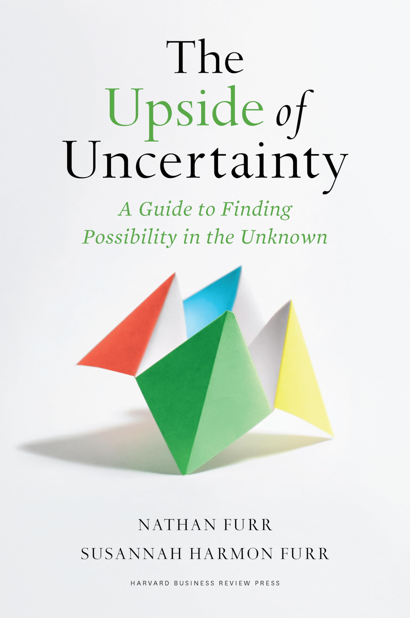 The Upside of Uncertainty: A Guide to Finding Possibility in the