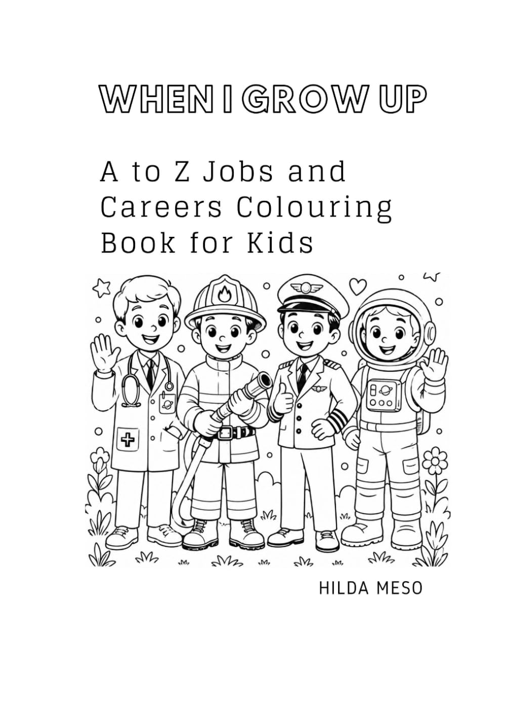 When I grow up: A–Z Jobs and Careers Colouring Book for Kids Ages 4–8 | Fun Alphabet Learning Activity Book