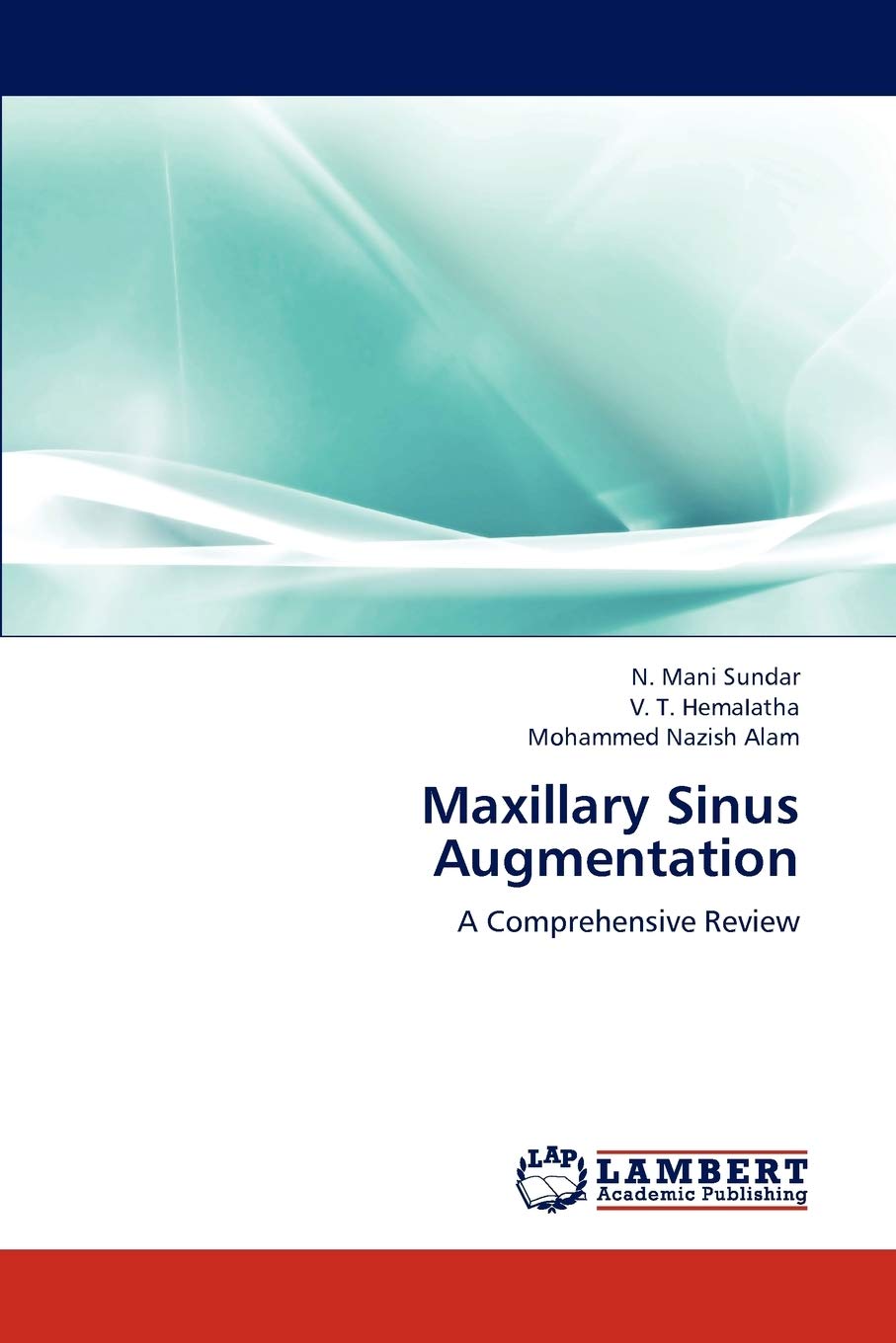 Maxillary Sinus Augmentation -  Comprehensive Review - N Mani Sundar - PBK
