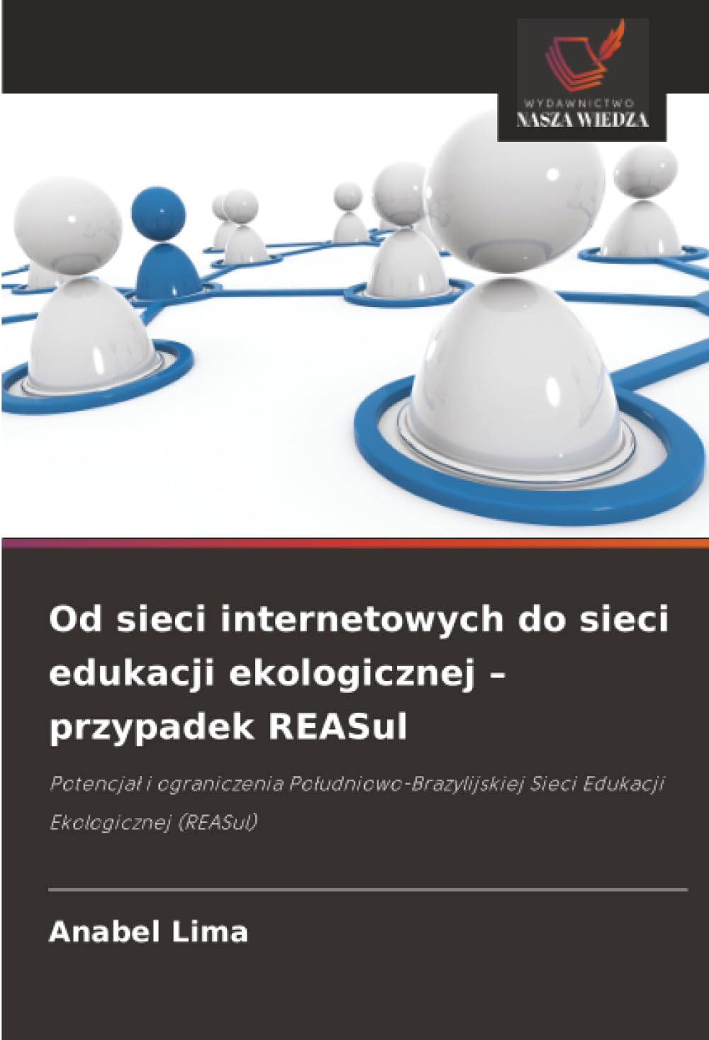 Od sieci internetowych do sieci edukacji ekologicznej – przypadek REASul: Potencjał i ograniczenia Południowo-Brazylijskiej Sieci Edukacji Ekologicznej (REASul)