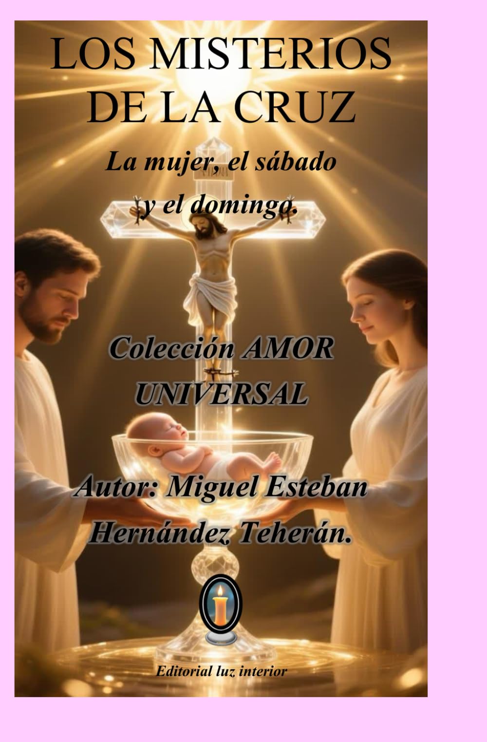 Los misterios de la cruz: La mujer, el sábado y el domingo.