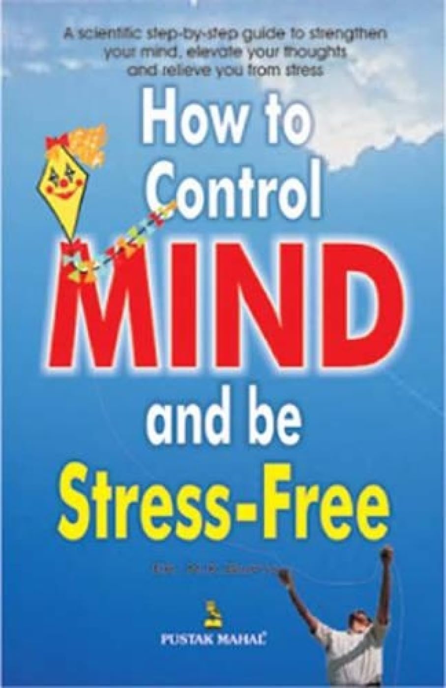 Buy HOW TO CONTROL YOUR MIND & BE STRESSFREE Book Online at Low Prices