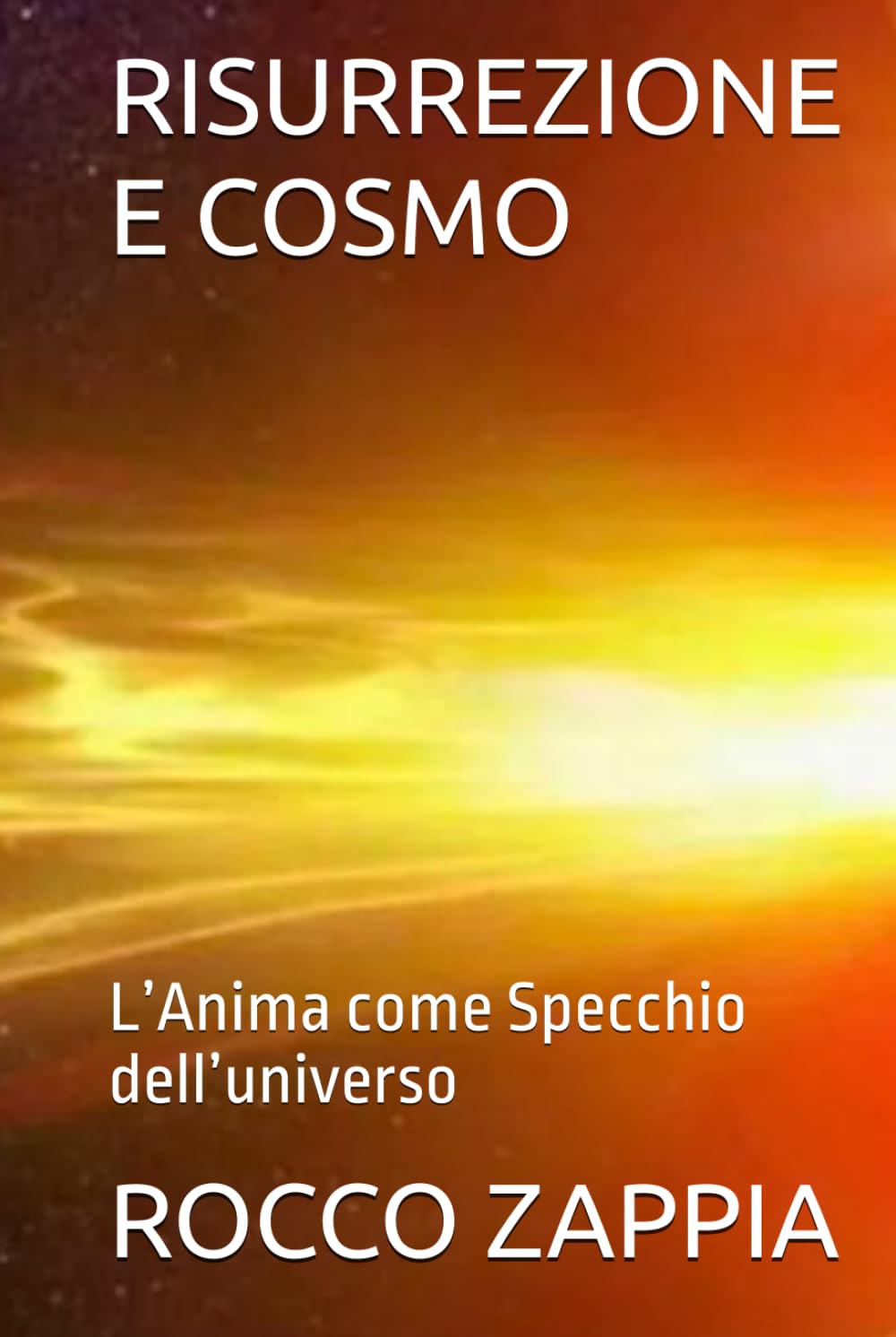 RISURREZIONE E COSMO: L’Anima come Specchio dell’universo (MEDICINA SPIRITUALE)