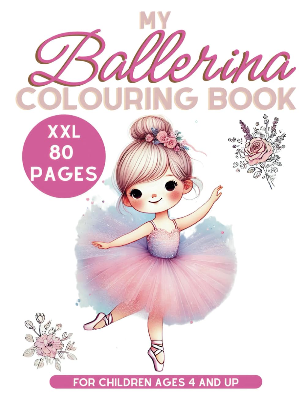 Ballerina Colouring Book for children Aged 4 and Up: 80 Pages of Ballet Dance Gift for Girls and Boys (My XXL Colouring Book)