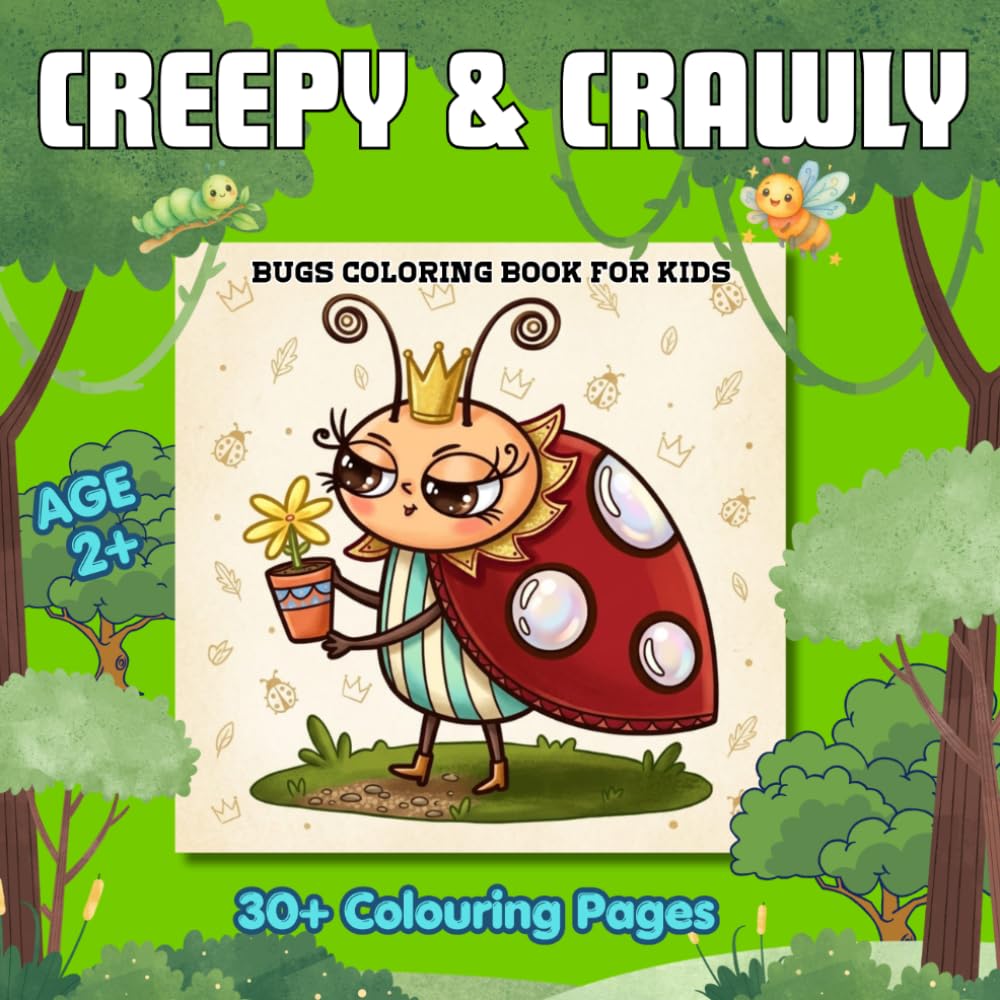 CREEPY & CRAWLY: BUGS COLORING BOOK FOR KIDS