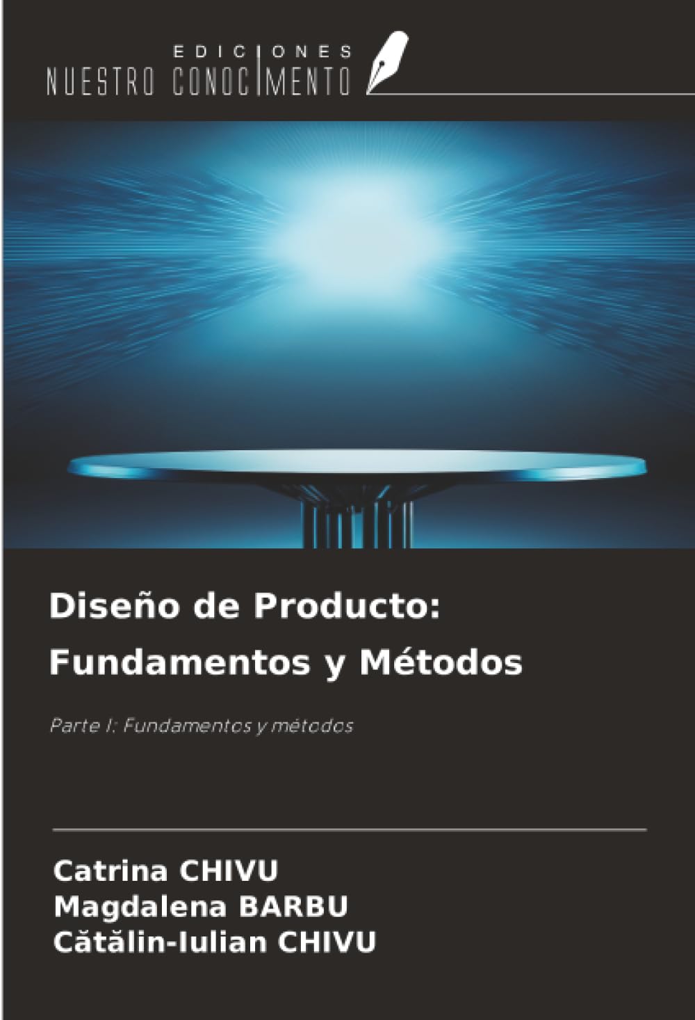 Ediciones Nuestro Conocimiento Diseño De Producto: Fundamentos Y Métodos: Parte I: Fundamentos Y Métodos