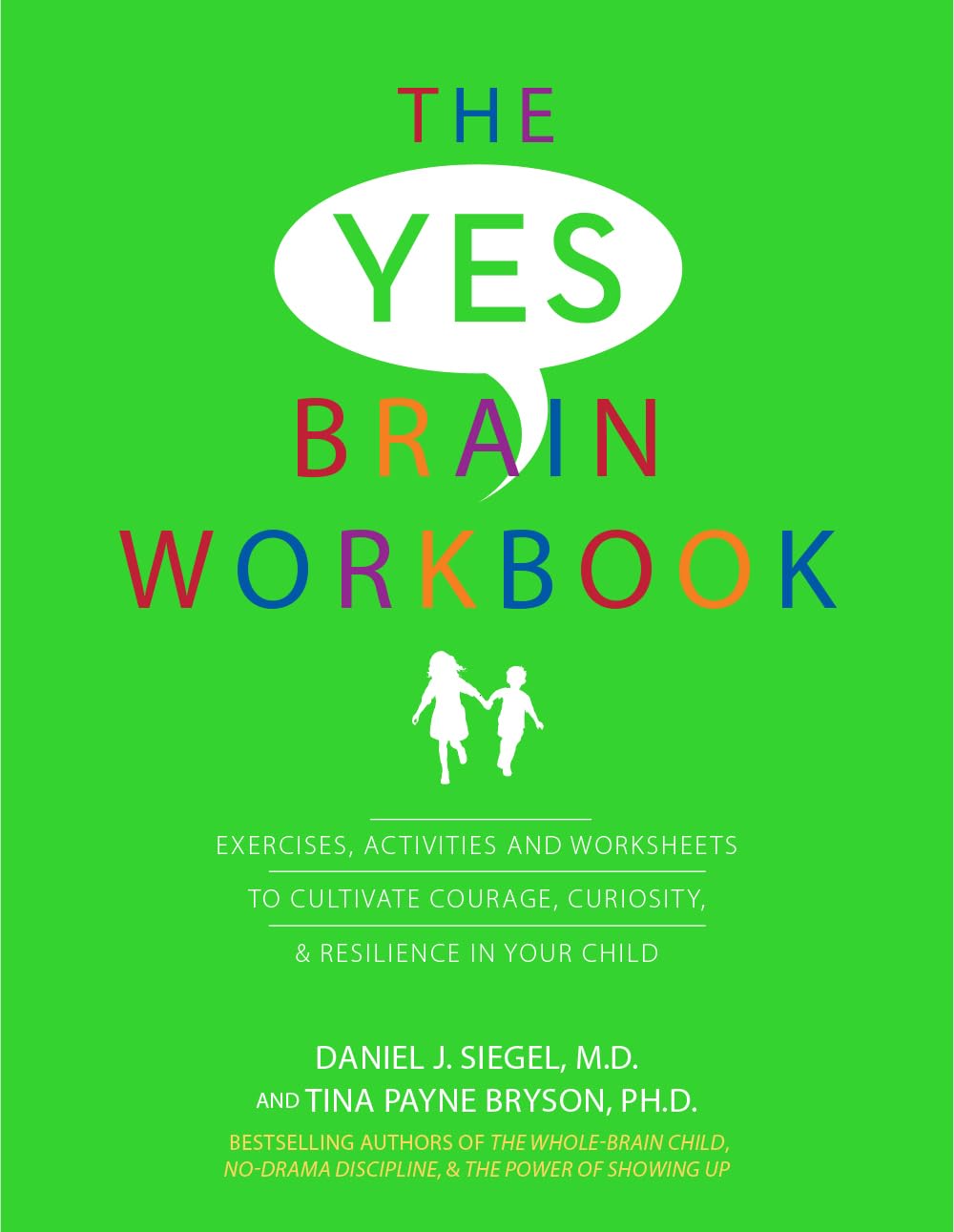 The Yes Brain Workbook: Exercises, Activities and Worksheets to Cultivate Courage, Curiosity & Resilience In Your Child