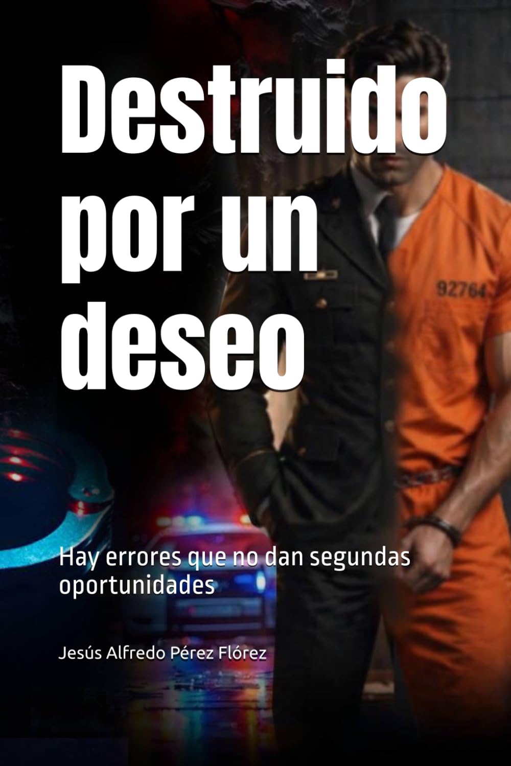 Destruido por un deseo: Hay errores que no dan segundas oportunidades