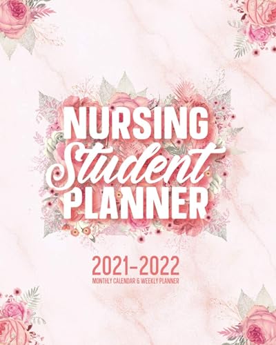 Nursing Student Planner 2021-2022 Monthly Calendar And Weekly Planner: 12 Month Agenda Inspirational Quotes Pink Floral Marble Nursing School Organizer July 2021 - June 2022: Time Management Journal