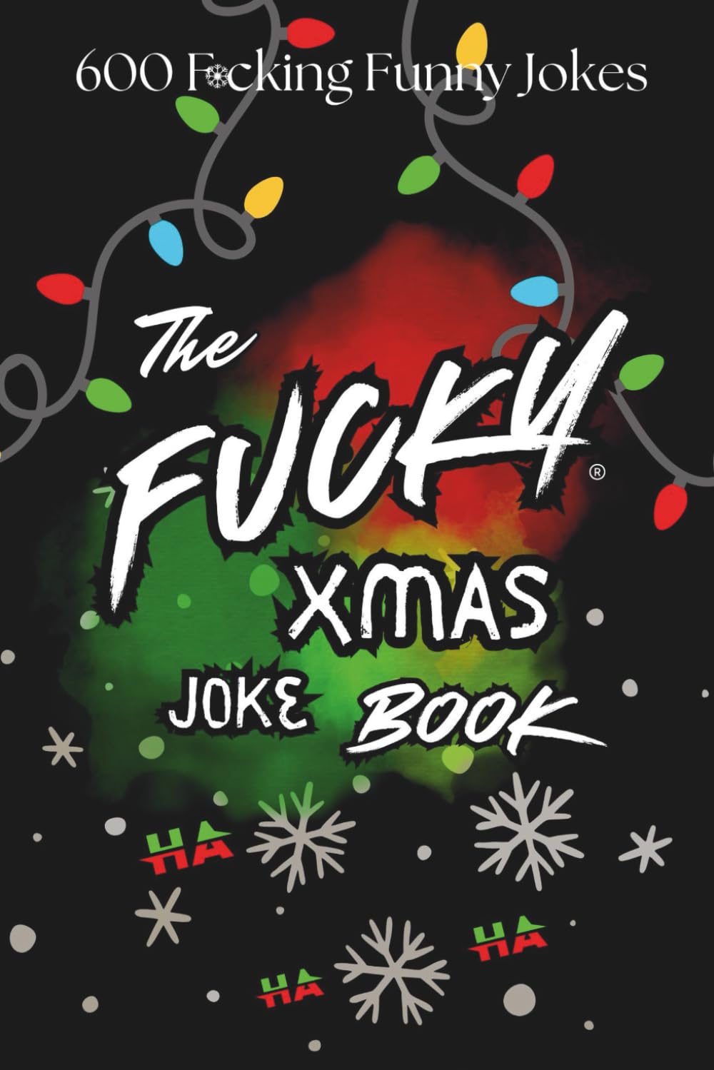 The Fucky XMAS Joke Book: Santa, Mrs. Claus, Elves, Reindeer, Hot-Mic Moments, Therapy Sessions, and North Pole Confessions (The Fucky Collection by Bafamagootz)
