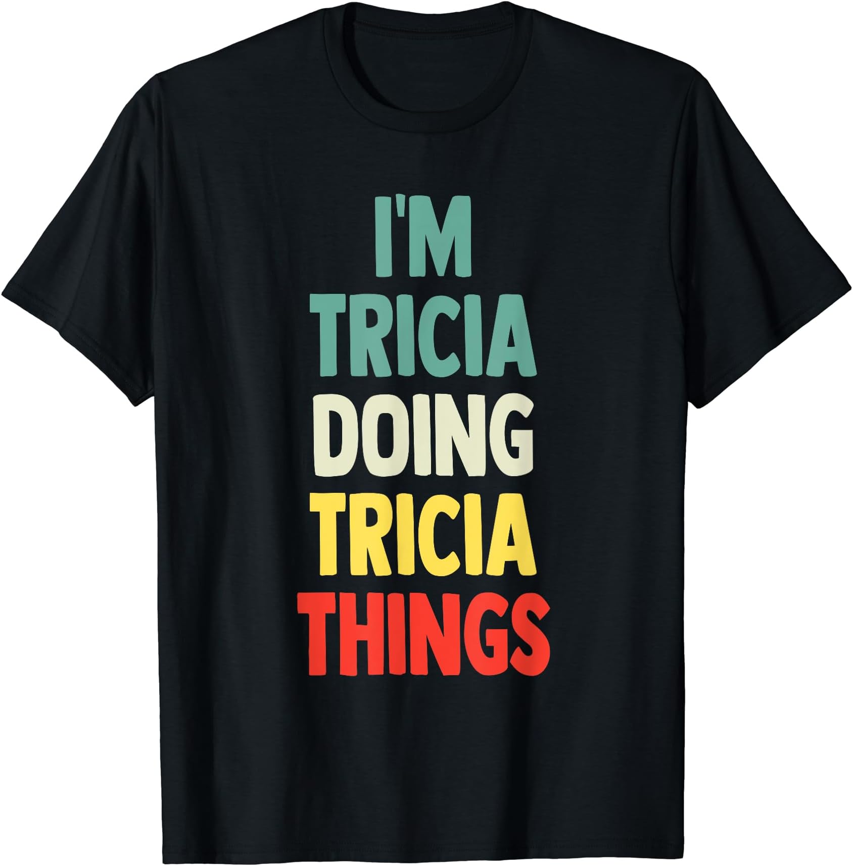 I'M Tricia Doing Tricia Things Fun Personalized Name Tricia T-Shirt