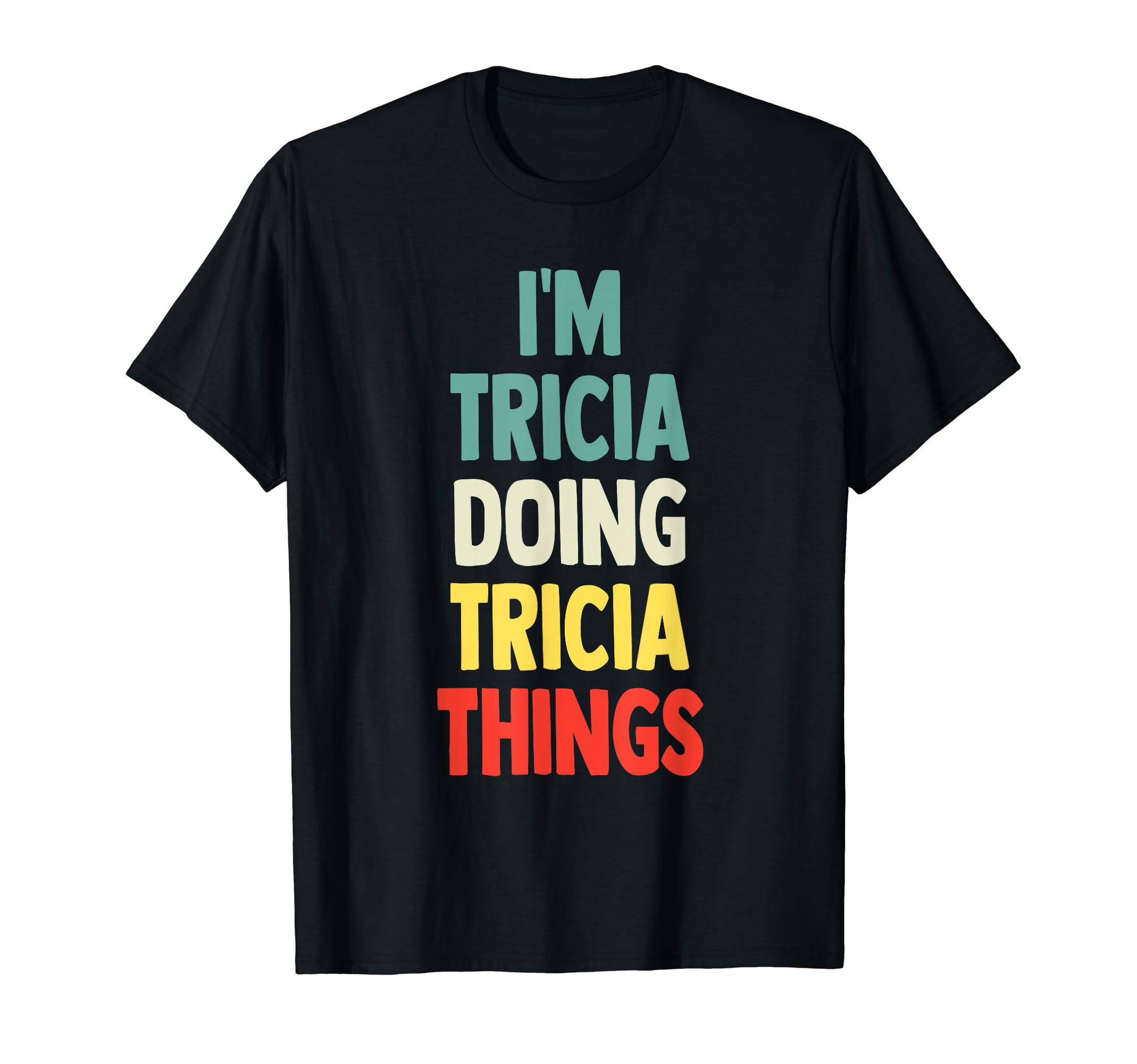 I'M Tricia Doing Tricia Things Fun Personalized Name Tricia T-Shirt