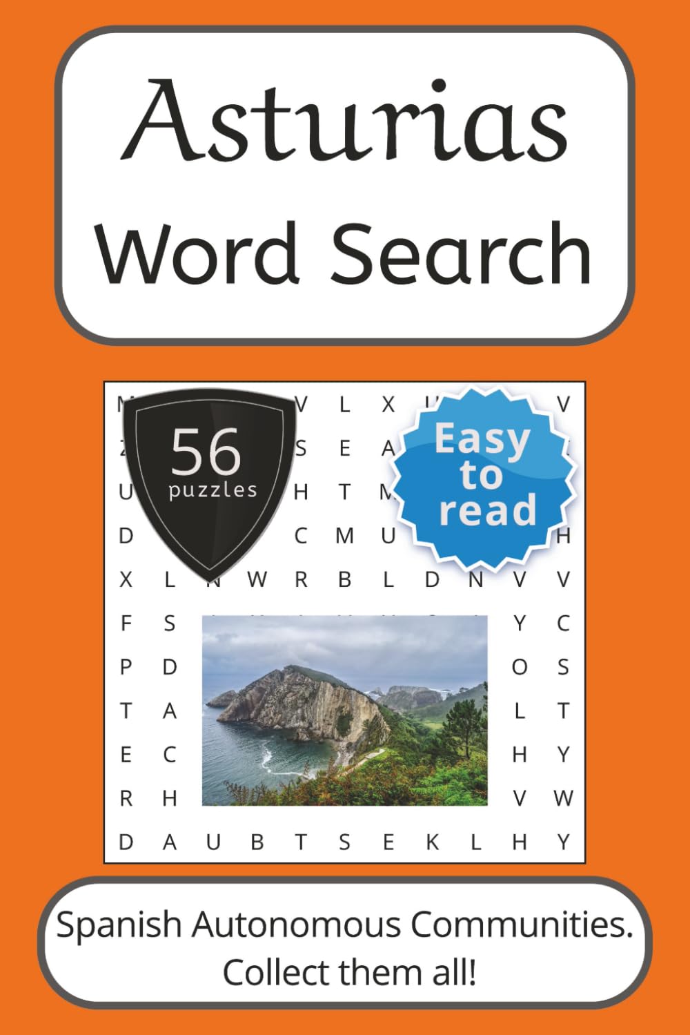 Asturias Word Search Puzzle Book: Words Search With Easy To Read Print about Asturias, Spain, Travel and More | 6x9 inches, 112 pages | 56 puzzles. ... (Spanish Autonomous Communities Word Search)