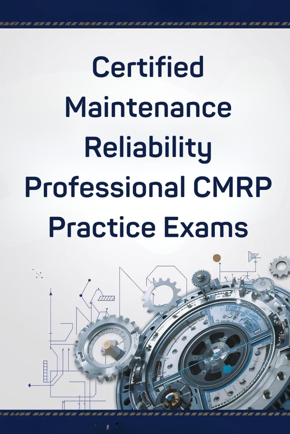 Certified Maintenance & Reliability Professional (CMRP) Practice Exams