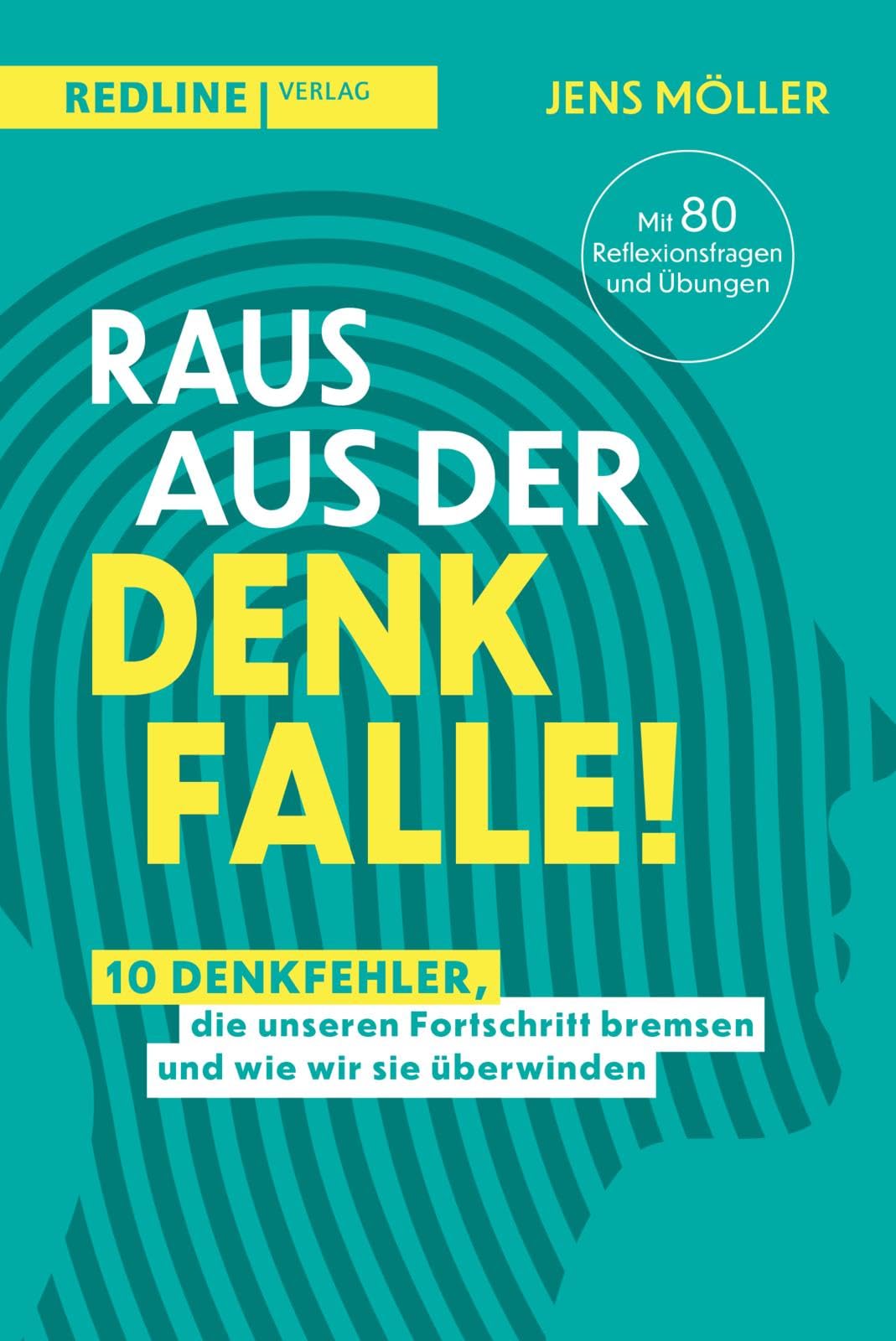 Raus aus der Denkfalle!: 10 Denkfehler, die unseren Fortschritt bremsen und wie wir sie überwinden | Bewusstsein schärfen – für mehr Erfolg und Fortschritt
