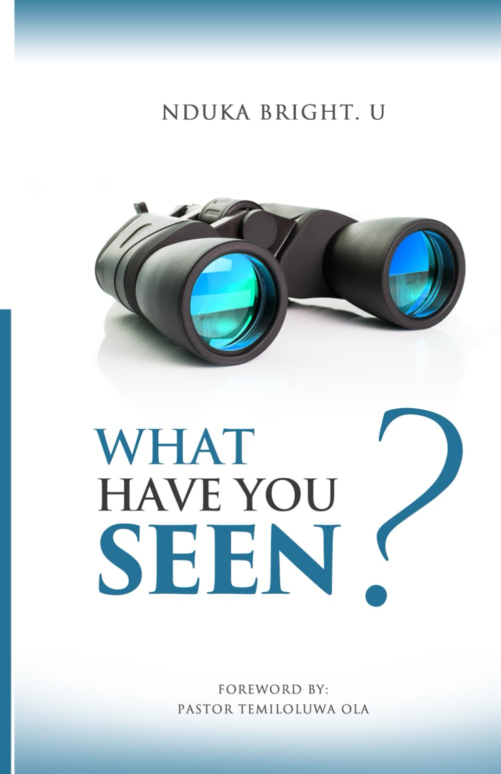 WHAT HAVE YOU SEEN?