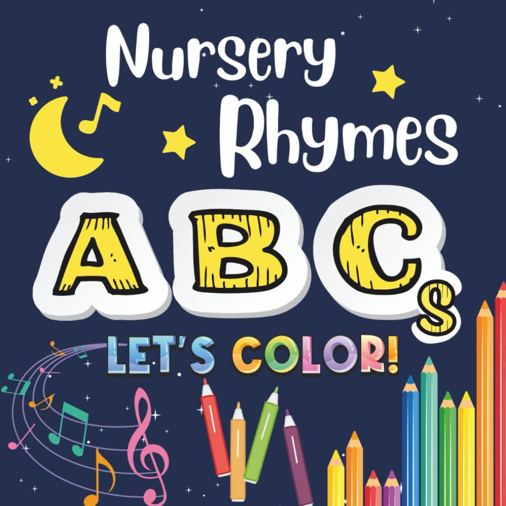 ABCs Nursery Rhymes Coloring Book for Kids: Learn the Alphabet with Fun Rhymes and Coloring Activities for Toddlers!