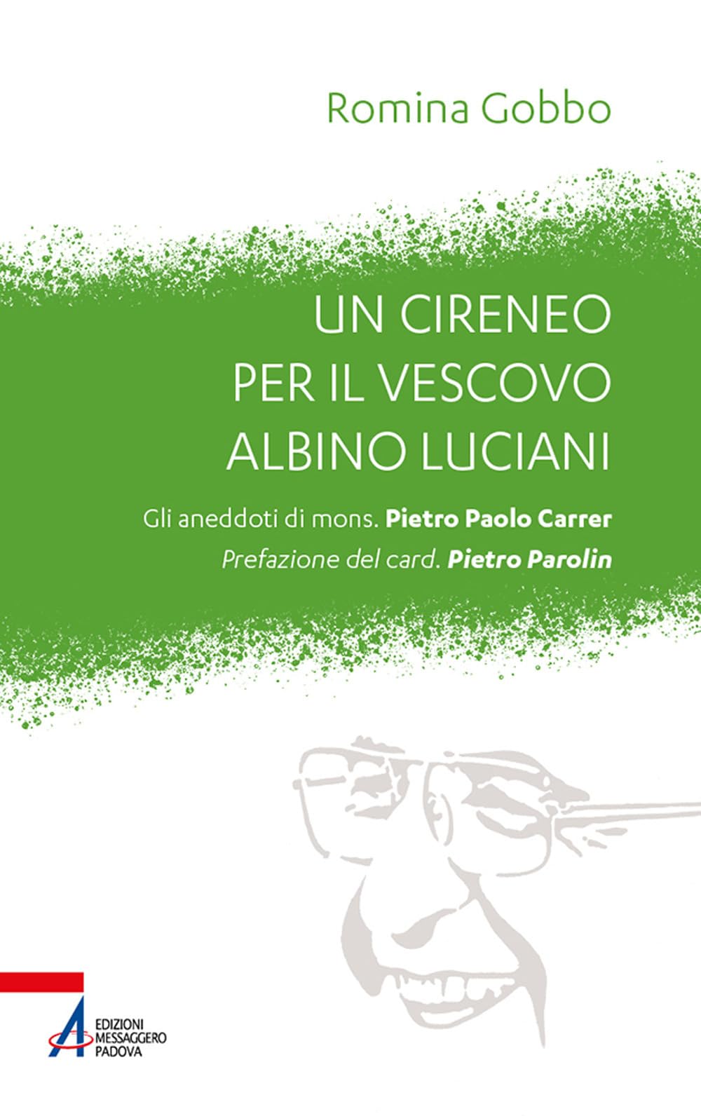 Un Cireneo Per Il Vescovo Albino Luciani. Gli Aneddoti Di Mons. Pietro Paolo Carrer - 4