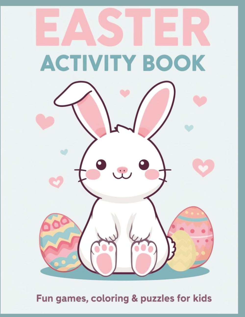 Easter Coloring Book for Kids Ages 2-6: 50 Fun Easter Activity Pages with Bunnies, Chicks, Eggs, Mazes, Word Search & Dot to Dot