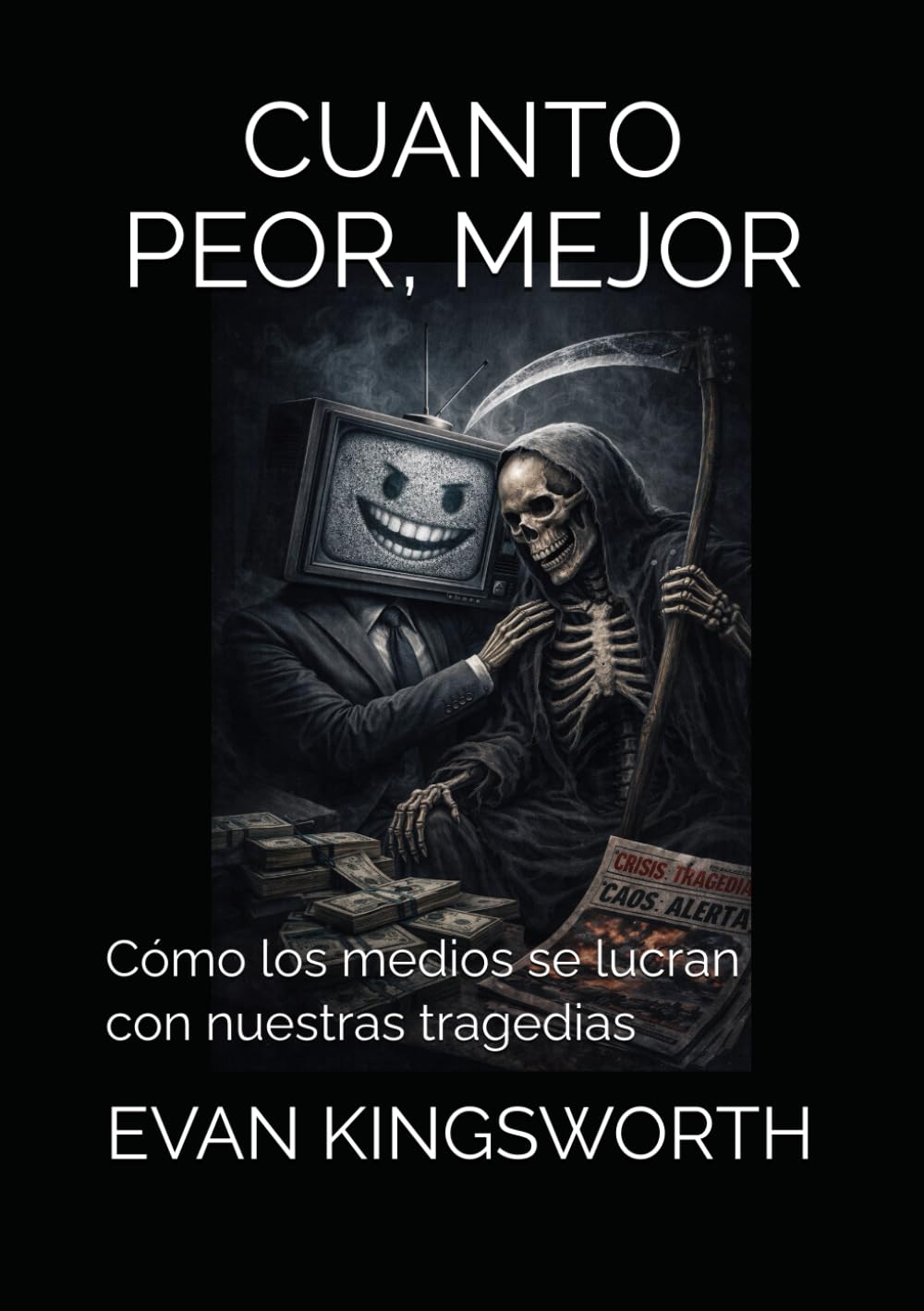 CUANTO PEOR, MEJOR: Cómo los medios se lucran con nuestras tragedias