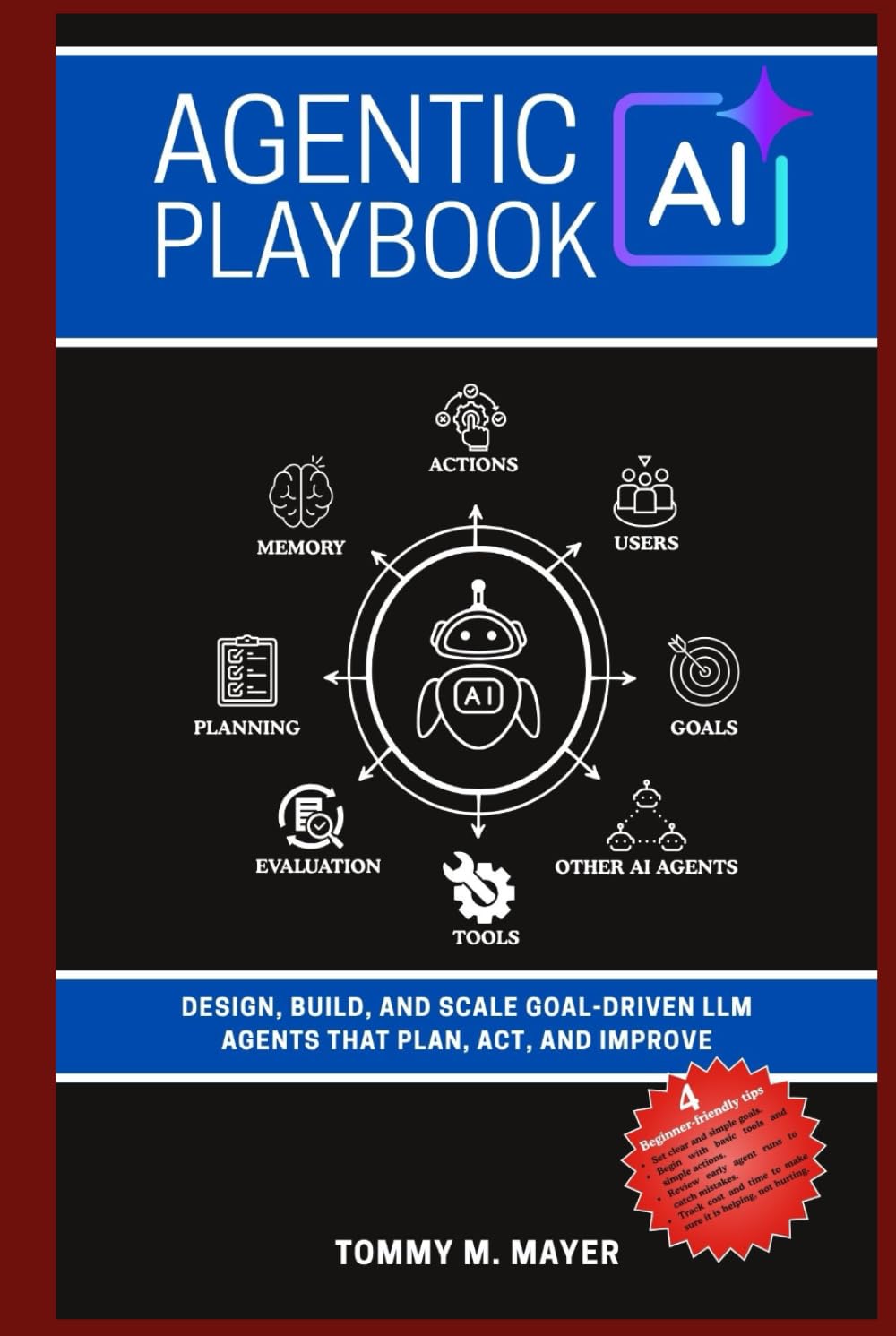 Agentic AI Playbook: Design, Build, and Scale Goal-Driven LLM Agents that Plan, Act, and Improve