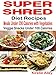 Super Shred Diet Recipes: Meals Under 200 Calories with Vegetables: Veggie Snacks Under 100 Calories
