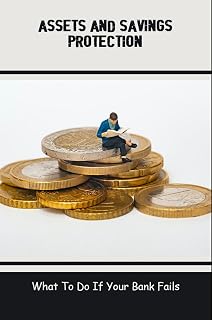 Assets And Savings Protection: What To Do If Your Bank Fails