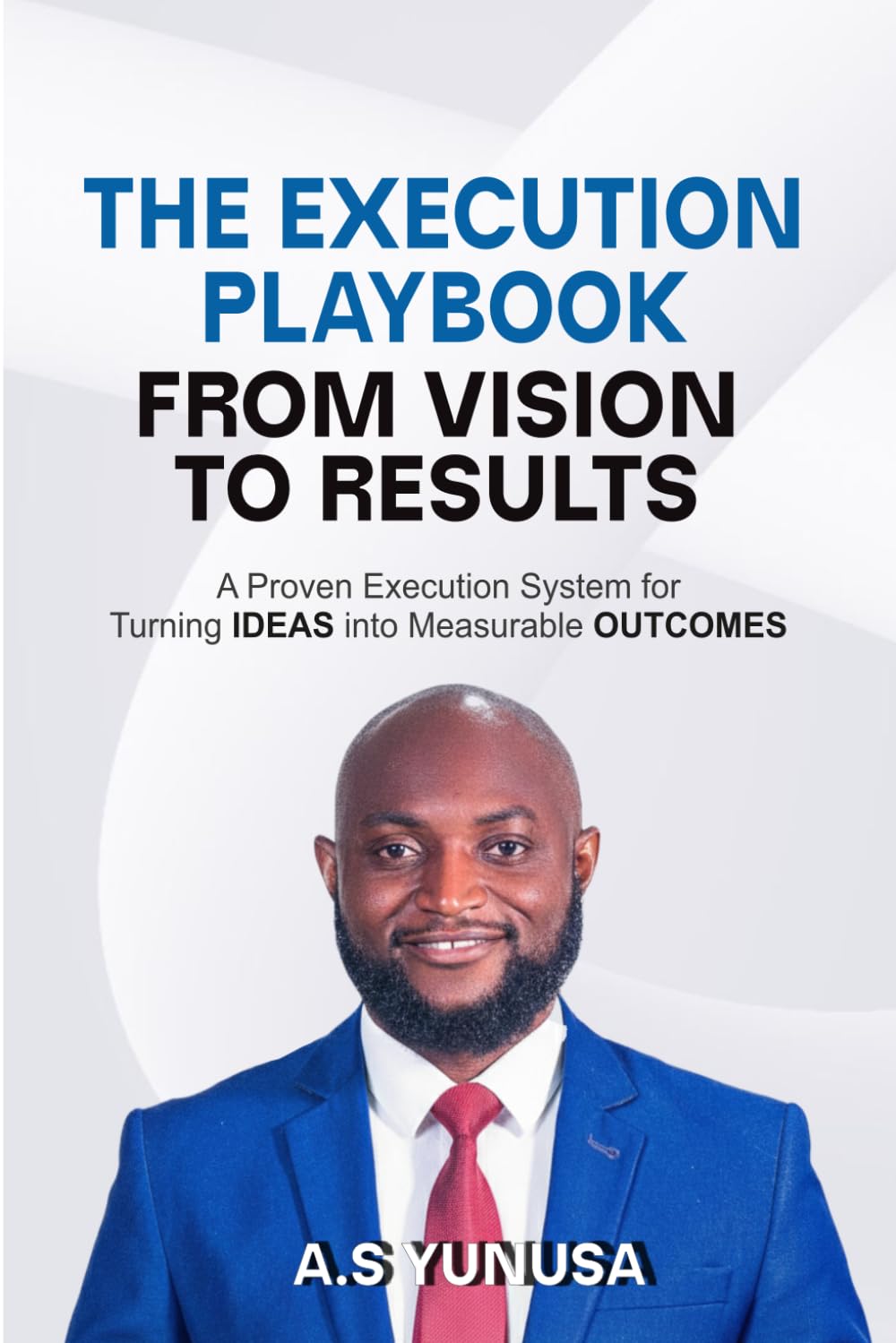 The Execution Playbook: From Vision to Results