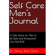 Self Care Men's Journal A Safe Space for Men to Be Open and Transparent! Just Heal Bro!!!
