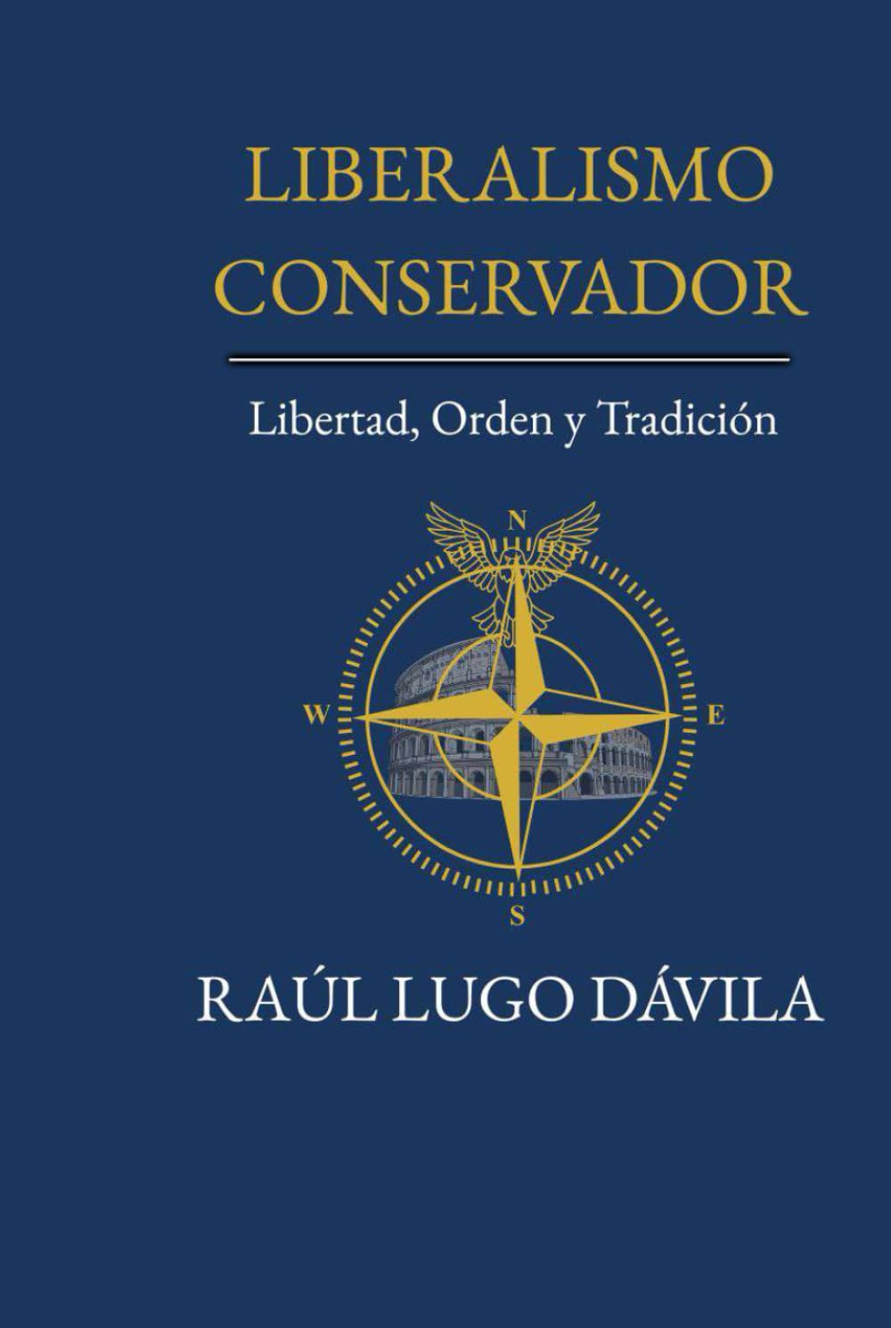 LIBERALISMO CONSERVADOR: LIBERTAD, ORDEN Y TRADICIÓN