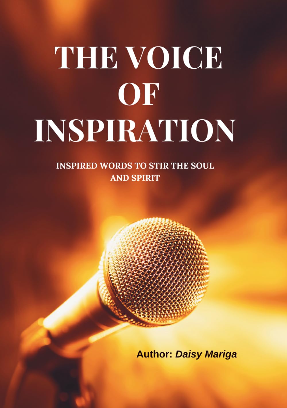 THE VOICE OF INSPIRATION: INSPIRED WORDS TO STIR THE SOUL AND SPIRIT | Poetry and Quotes for a Victorious Life | Words of Transformation
