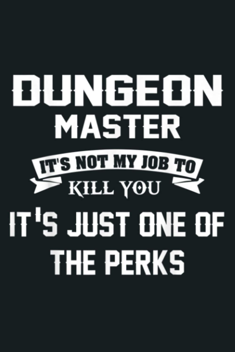 Dungeons And Master It S Not My Job One Perks: Notebook Planner -6x9 inch Daily Planner Journal, To Do List Notebook, Daily Organizer, 114 Pages