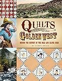 Quilts of the Golden West: Mining the History of the Gold and Silver Rush