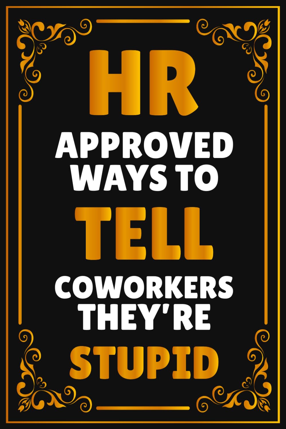 White Elephant Gifts for Adults: HR Approved Ways to Tell Coworkers They're Stupid: Funny Stocking Stuffers for Men