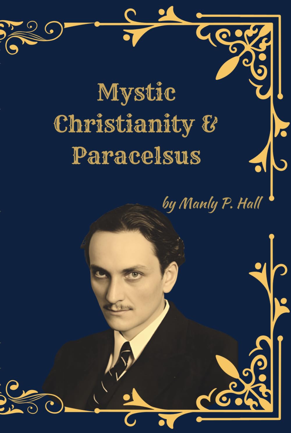 Mystic Christianity & Paracelsus: (Premium Illustrated Collection) The Esoteric Teachings of Christ and the Mystical Philosophy of Medicine