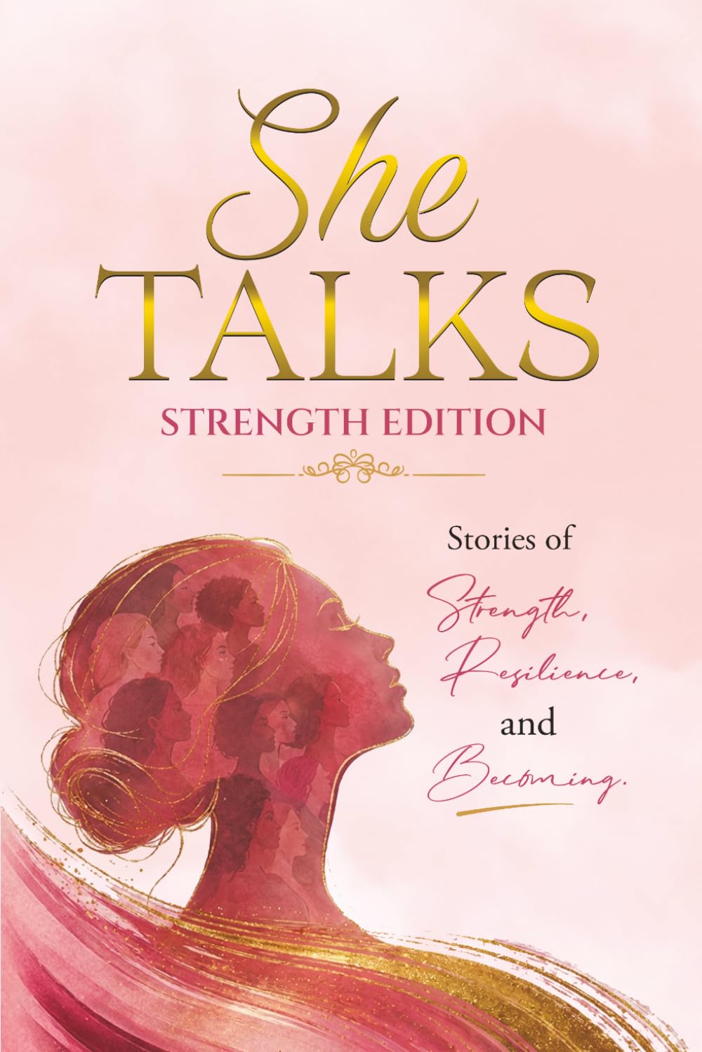 She Talks - Strength Edition: Stories of Strength, Resilience, and Becoming