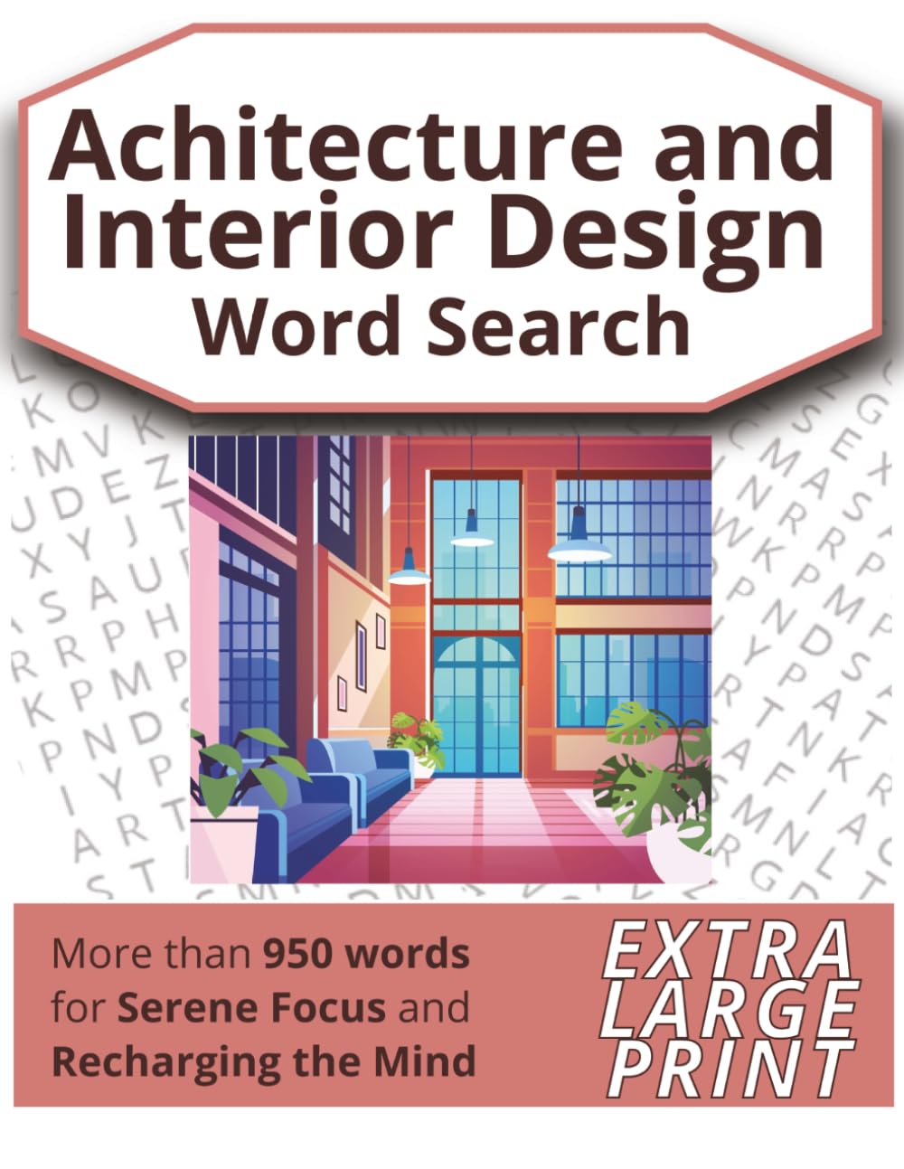 Architecture & Interior Design Word Search: Large-Print Puzzles Inspired by Architecture, Interiors, Design, and Creative Spaces for Teens, Adults and Seniors (Word Search Puzzle Books)
