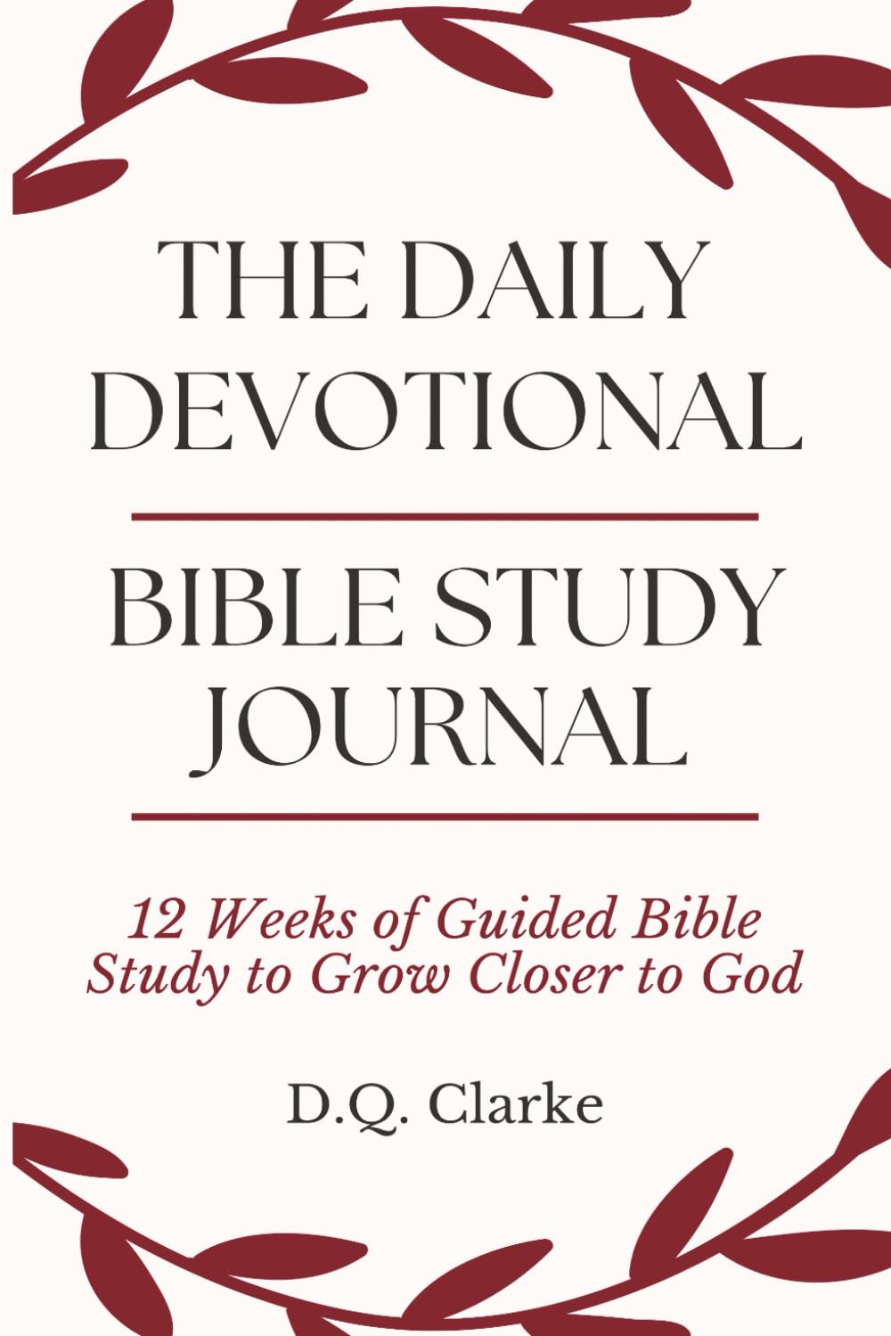 The Daily Devotional Bible Study Journal: 12 Weeks of Guided Bible Study to Grow Closer to God