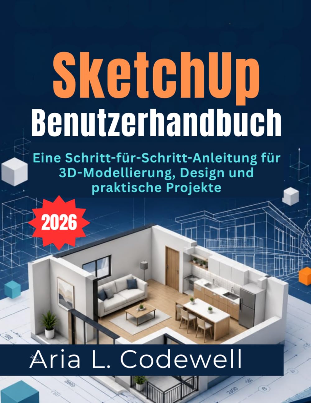 SketchUp Benutzerhandbuch 2026: Eine Schritt-für-Schritt-Anleitung für 3D-Modellierung, Design und praktische Projekte