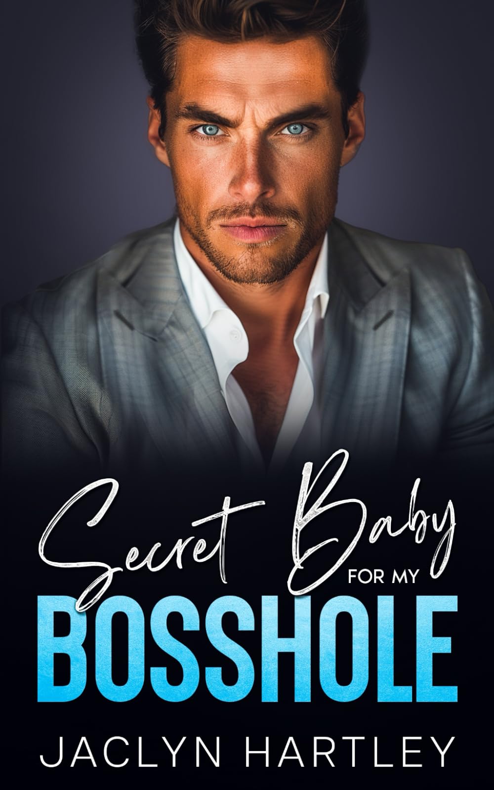 Secret Baby For My Bosshole: A Grumpy Sunshine Second Chance Romance