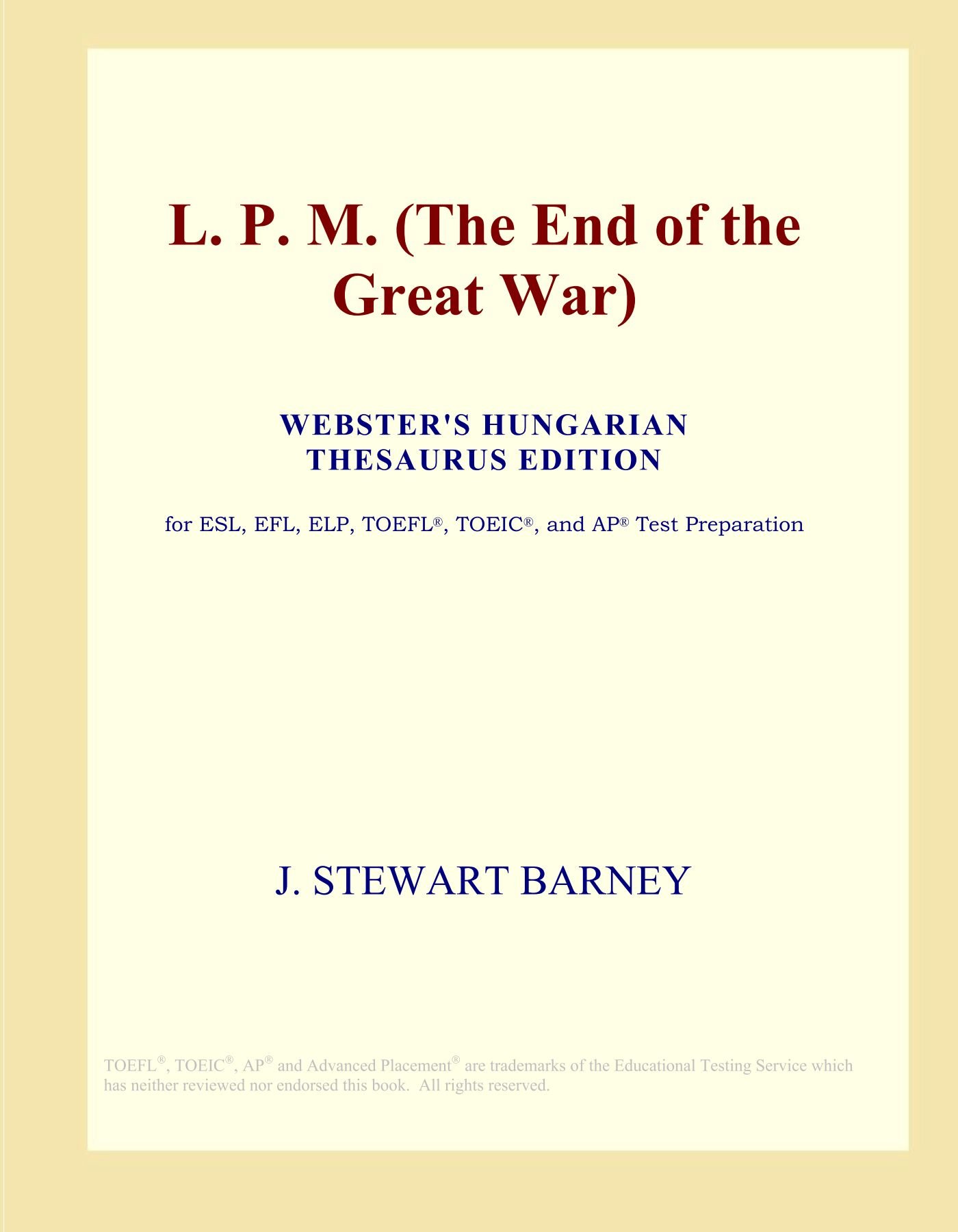 L. P. M. (The End of the Great War) (Webster's Hungarian Thesaurus Edition)
