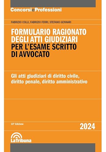 Formulario ragionato degli atti giudiziari per l'esame scritto di avvocato. 2024