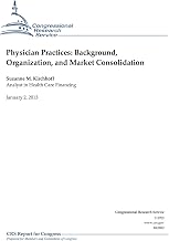 Physician Practices: Background, Organization, and Market Consolidation