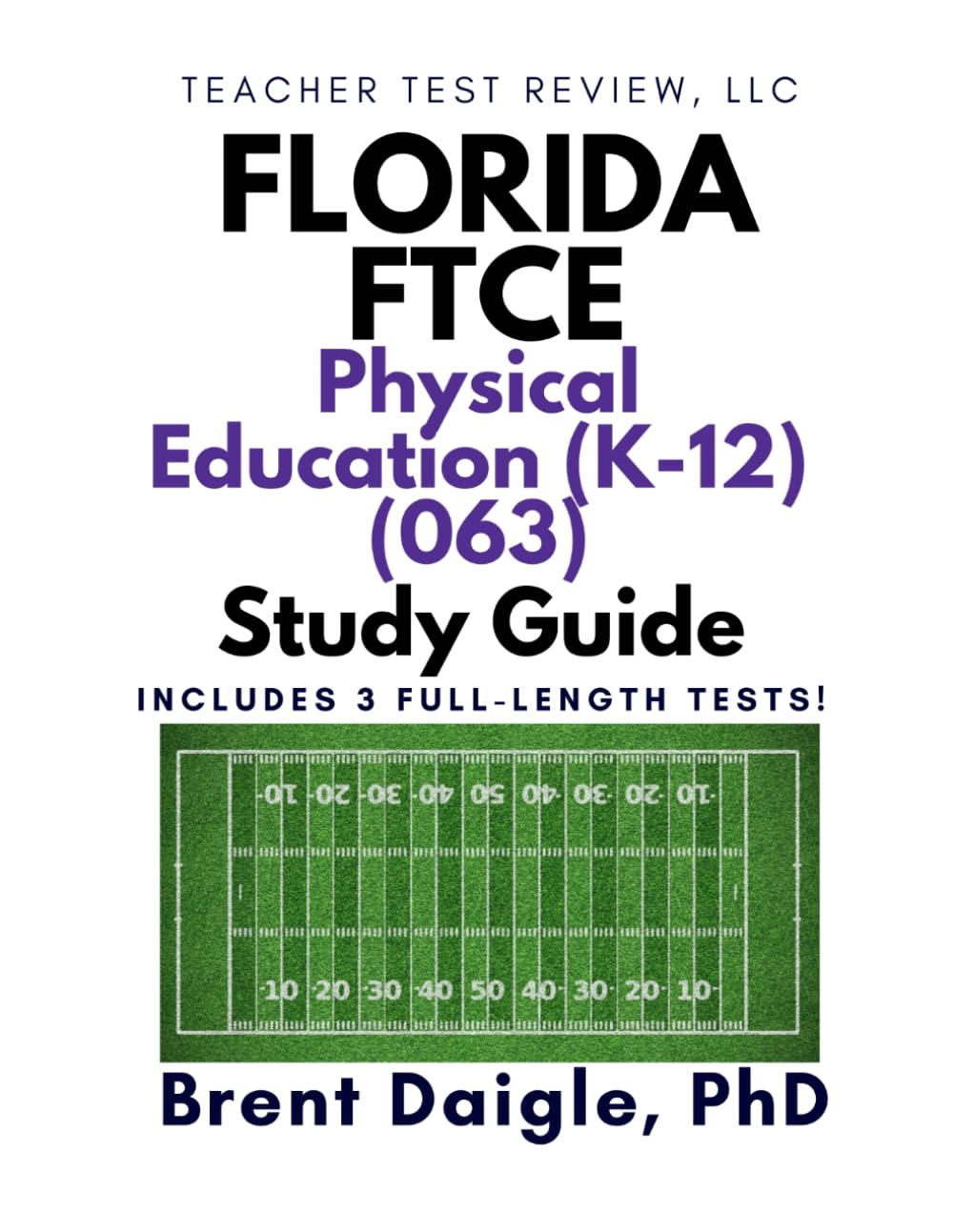 Florida FTCE Physical Education K–12 (063) Study Guide: 3 Full-Length Practice Tests and Comprehensive Multiple-Choice Preparation for the FTCE Physical Education K–12 (063) Exam